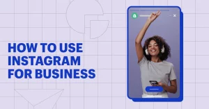 How to Use Instagram for Businesses