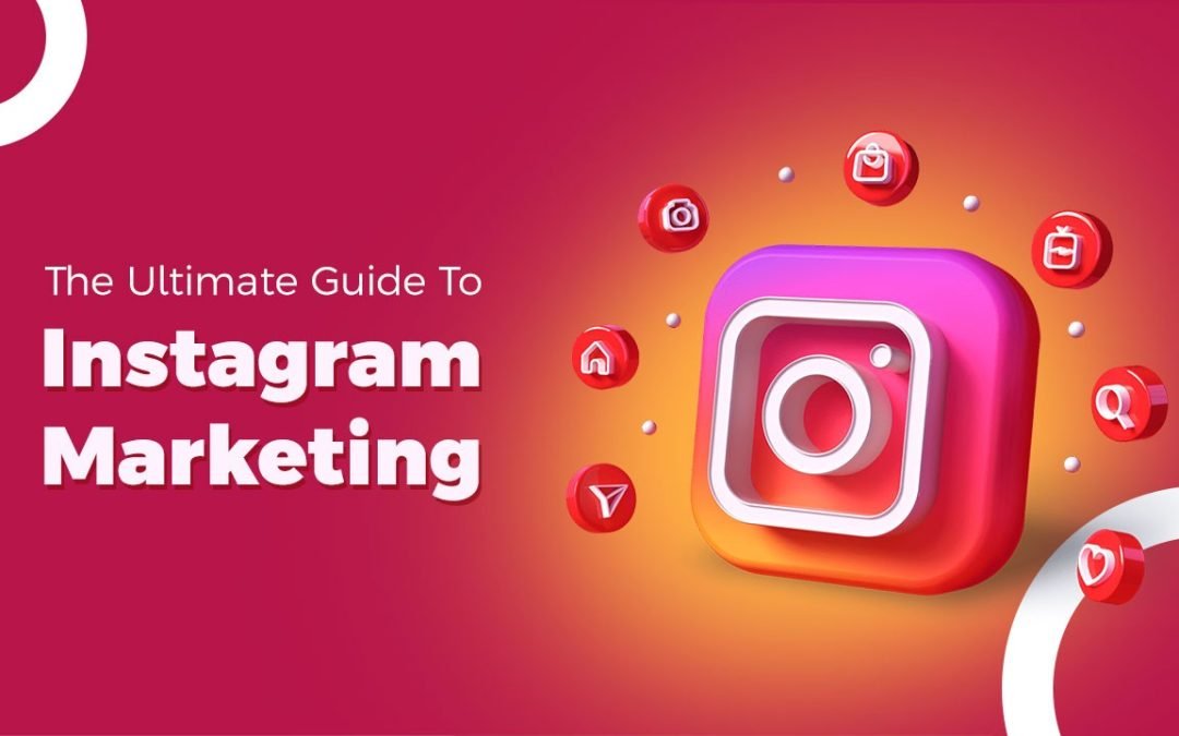 Instagram Marketing: The Ultimate Guide