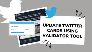 What is a Twitter Card Validator & How to Use One